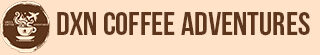 DXN Coffee Adventures